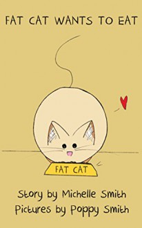 Fat Cat Wants to Eat (Fat Cat Books Book 4) - Michelle Smith MS SLP, Poppy Smith, Chris Smith