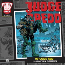 Judge Dredd: 99 Code Red! - Jonathan Clements