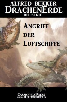 Angriff der Luftschiffe - Episode 21 (DrachenErde - die Serie) (German Edition) - Alfred Bekker, Steve Mayer