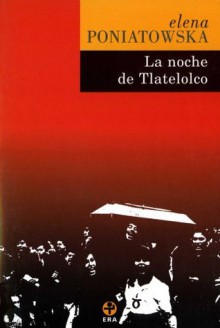 La noche de Tlatelolco (Spanish Edition) - Elena Poniatowska