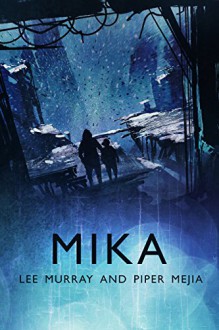 Mika (SHORTCUTS Book 1) - Lee Murray, Piper Mejia