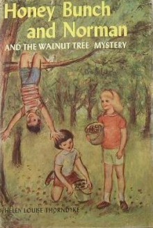 Honey Bunch and Norman and the Walnut Tree Mystery - Helen Louise Thorndyke