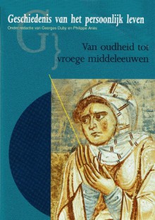 Geschiedenis van het persoonlijk leven: Van oudheid tot vroege middeleeuwen - Yvon Thébert, Michel Rouche, Évelyne Patlagean, Georges Duby, Philippe Ariès