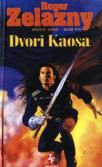 Dvori kaosa (Amberske kronike, #5) - Roger Zelazny, Mihaela Velina