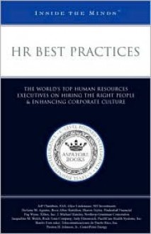 HR Best Practices: Top Human Resources Executives from Prudential Financial, Northrop Grumman, and More on Hiring the Right People & Enhancing Corporate Culture (Inside the Minds) - Aspatore Books, Staff of Aspatore Books