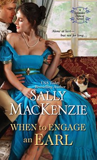 When to Engage an Earl (Spinster House) - Sally MacKenzie