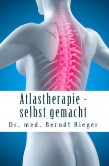 Atlastherapie - selbst gemacht (German Edition) - Berndt Rieger