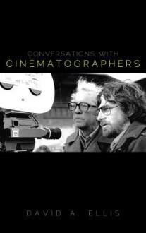 Conversations with Cinematographers - David A. Ellis