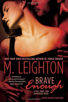 Brave Enough: A Tall, Dark, and Dangerous - M. Leighton