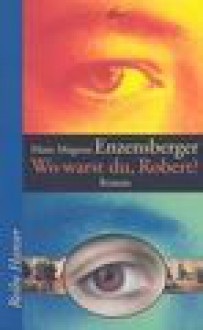 Wo warst du, Robert? - Hans Magnus Enzensberger