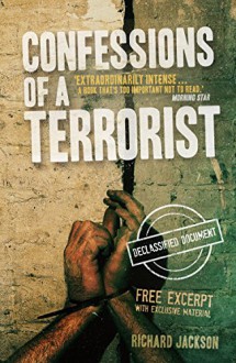 Confessions of a Terrorist: The Declassified Document - Richard Jackson