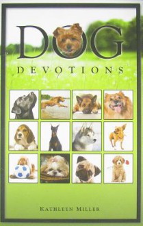 Dog Devotions - Kathleen Miller