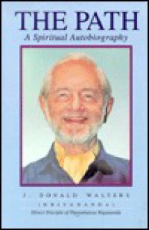 The Path: Autobiography of a Western Yogi - Swami Kriyananda, J. Donald Walters