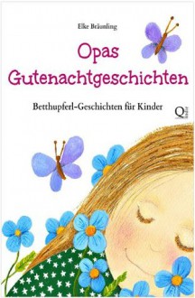 Opas Gutenachtgeschichten (German Edition) - Elke Bräunling