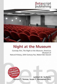 Night at the Museum - Lambert M. Surhone, VDM Publishing, Susan F. Marseken