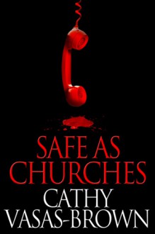 Safe as Churches - Cathy Vasas-Brown