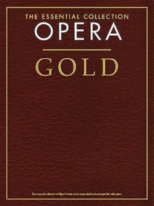 The Essential Collection: Opera Gold - Chester Music