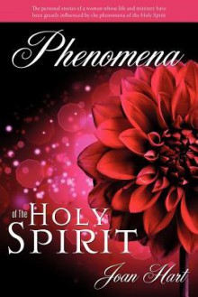 Phenomena of the Holy Spirit - Joan Hart