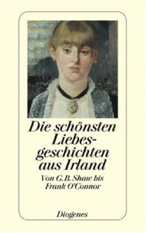 Die schönsten Liebesgeschichten aus Irland. Von G.B. Shaw bis Frank O'Connor - Elisabeth Schnack