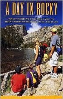 A Day In Rocky (Great Things To Do During A Visit To Rocky Mountain National Park - John Gunn, Books West