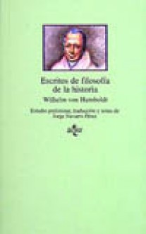 Escritos de filosofía de la historia - Wilhelm von Humboldt, Jorge Navarro Pérez