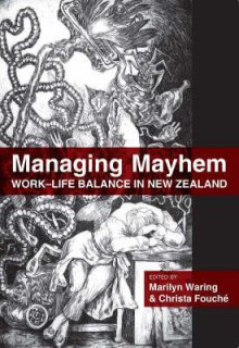 Managing Mayhem: Work-Life Balance in New Zealand - Marilyn Waring