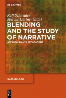 Blending and the Study of Narrative - Ralf Schneider, Marcus Hartner