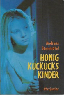 Honigkuckuckskinder - Andreas Steinhöfel