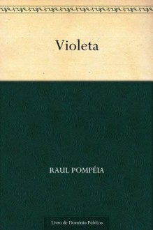 Violeta (Portuguese Edition) - Raul Pompéia