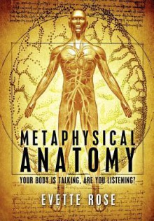 Metaphysical Anatomy - Evette Rose