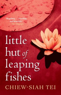 Little Hut of Leaping Fishes - Chiew-Siah Tei