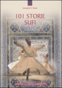 101 storie sufi - Leonardo Vittorio Arena