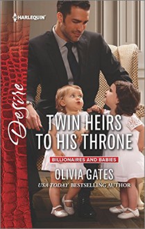 Twin Heirs to His Throne (Billionaires and Babies) - Olivia Gates