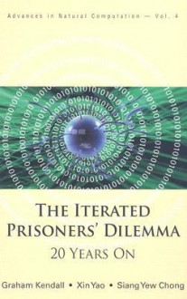 The Iterated Prisoners' Dilemma: 20 Years On - Graham Kendall, Xin Yao, Siang Yew Chong