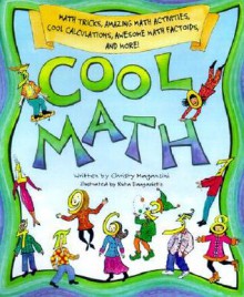 Cool Math: Math Tricks, Amazing Math Activities, Cool Calculations, Awesome Math Factoids and More - Christy Maganzini