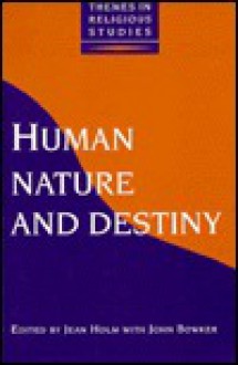 Human Nature And Destiny (Themes In Religious Studies) - Jean Holm