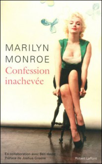 Confession inachevée - Marilyn Monroe, Ben Hecht, Joshua M. Greene, Janine Hérisson