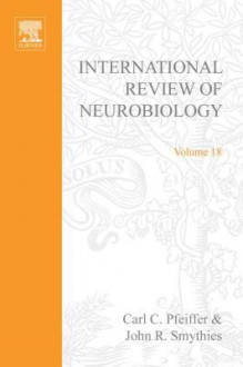 International Review of Neurobiology, Volume 18 - Carl Curt Pfeiffer