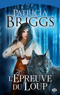 L'épreuve du loup - Benjamin Kuntzer, Patricia Briggs