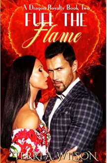 Fuel the Flame - Terri A. Wilson