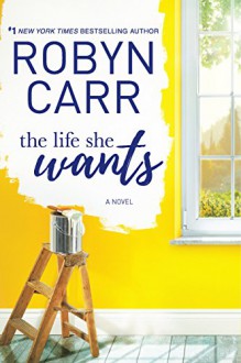 The Life She Wants - Robyn Carr