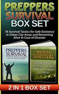 Preppers Survival Box Set: 76 Survival Tactics for Safe Existence in Urban City Areas and Remaining Alive In Case of Disaster (Preppers Survival, preppers survival handbook, preppers survival basics) - Matthew Walker, Bridgett Larson