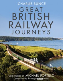 Great British Railway Journeys - Charlie Bunce, Michael Portillo