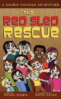 The Red Sled Rescue: A Shubin Cousins Adventure - Masha Shubin, Kathy Hayes