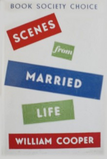 Scenes from Married Life - William Cooper