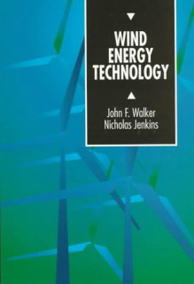 Wind Energy Technology - John F. Walker, Nicholas Jenkins