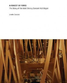 Forest of Pipes: The Walt Disney Concert Hall Organ - Jennifer Zobelein, Grant Mudford