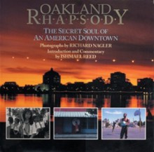 Oakland Rhapsody: The Secret Soul of an American Downtown - Richard Nagler, Richard Nagler