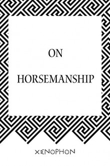 On Horsemanship - Xenophon