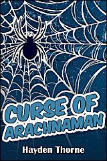 Curse of Arachnaman - Hayden Thorne